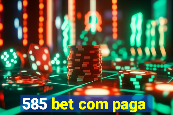 585 bet com paga